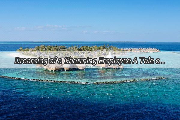 Dreaming of a Charming Employee A Tale of Unconventional Dreams and Extraordinary Talents